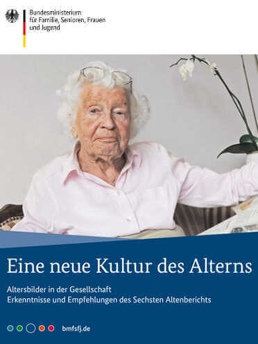 Die Altersbilder in der Gesellschaft: Erkenntnisse und Empfehlungen des Sechsten Altenberichts des Bundesministeriums - BMFSFJ.