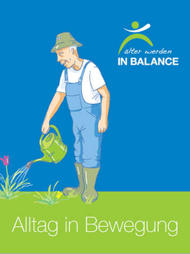 Die BZgA informiert: Älter werden in Balance: Aktiv im Alltag und aktiv im Leben.